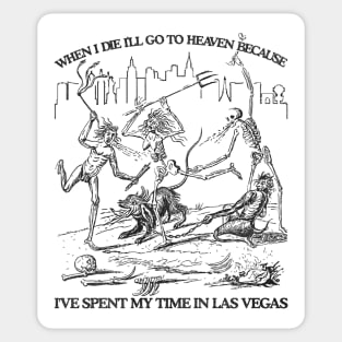 When I Die I'll Go To Heaven Because I've Spent My Time in Las Vegas Sticker